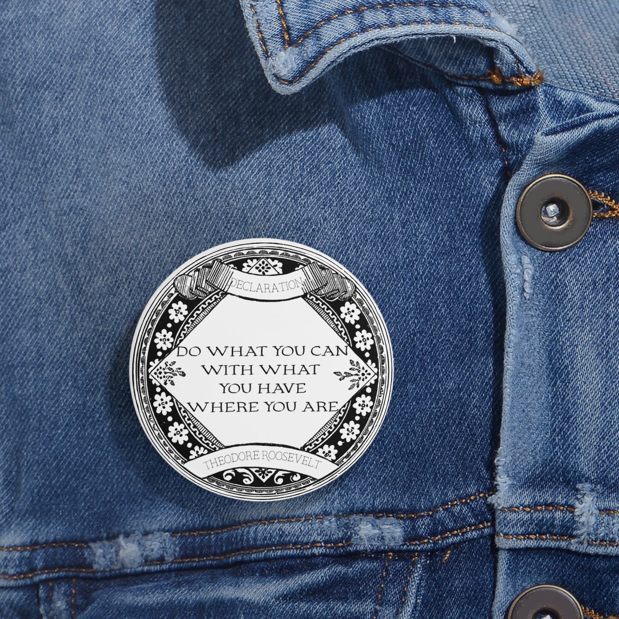 Do What You Can Quote Round Pin | Inspirational Badge, Theodore Roosevelt Saying
