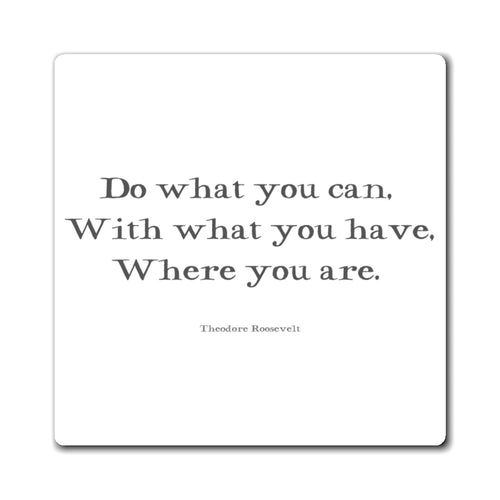 Do what you can - Roosevelt Magnet - GreyDoor Goods