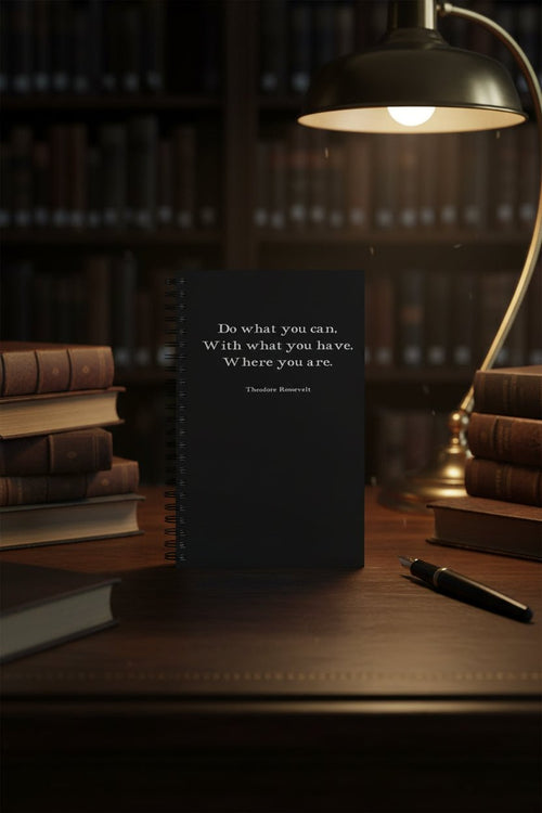 Do what you can - Roosevelt Notebook - GreyDoor Goods